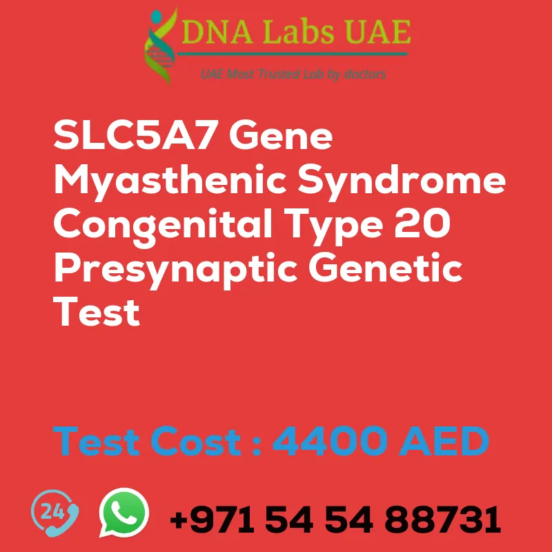 SLC5A7 Gene Myasthenic Syndrome Congenital Type 20 Presynaptic Genetic Test sale cost 4400 AED