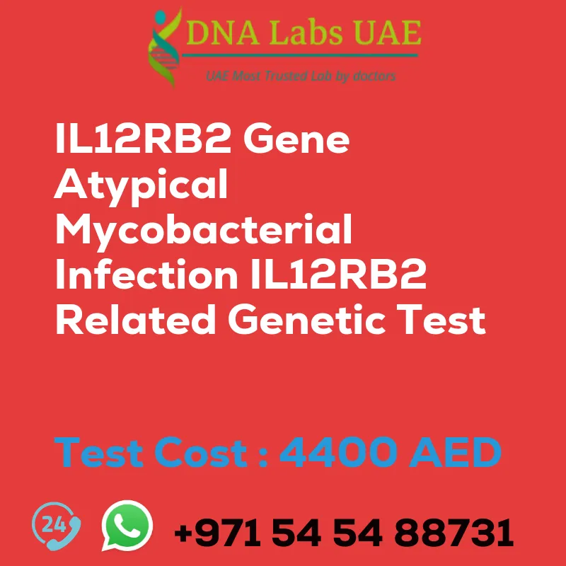 IL12RB2 Gene Atypical Mycobacterial Infection IL12RB2 Related Genetic Test sale cost 4400 AED