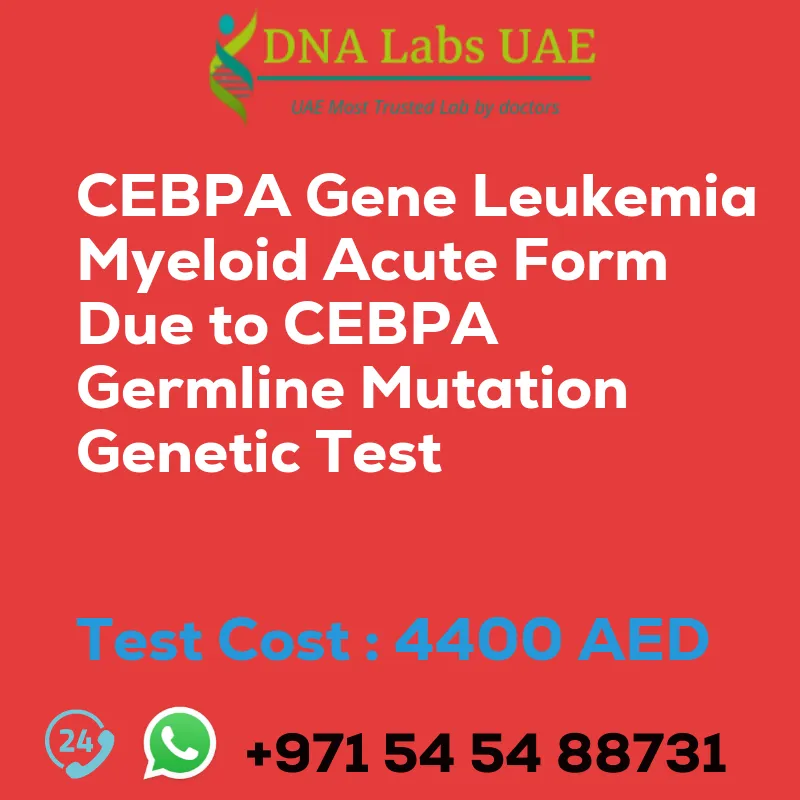CEBPA Gene Leukemia Myeloid Acute Form Due to CEBPA Germline Mutation Genetic Test sale cost 4400 AED