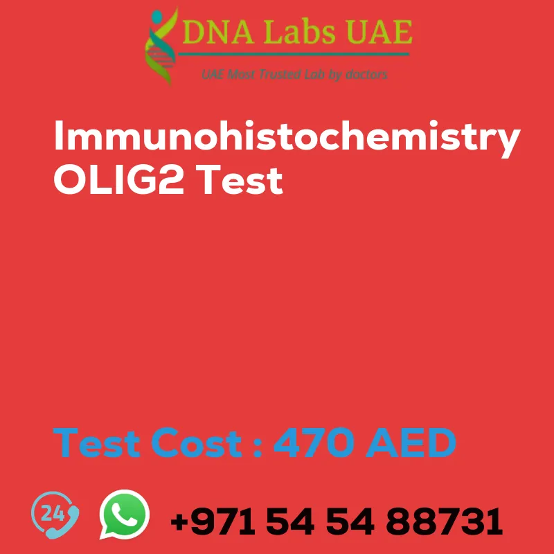 Immunohistochemistry OLIG2 Test sale cost 470 AED