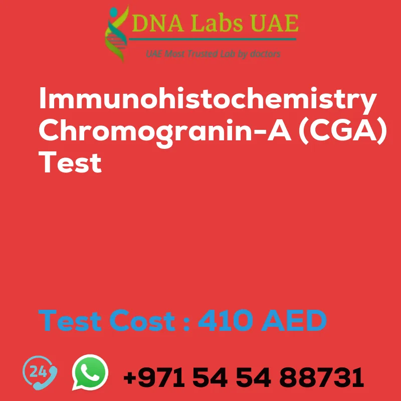 Immunohistochemistry Chromogranin-A (CGA) Test sale cost 410 AED