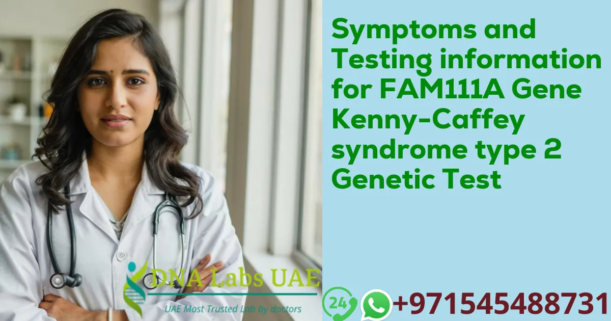 Symptoms and Testing information for FAM111A Gene Kenny-Caffey syndrome type 2 Genetic Test