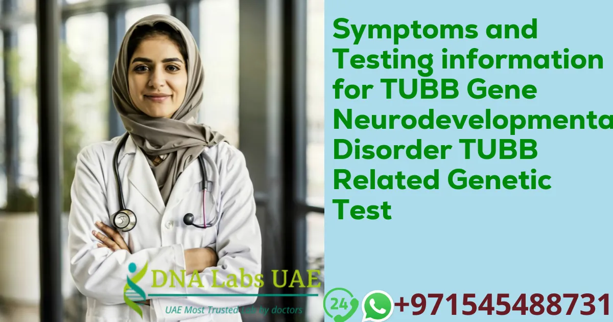 Symptoms and Testing information for TUBB Gene Neurodevelopmental Disorder TUBB Related Genetic Test