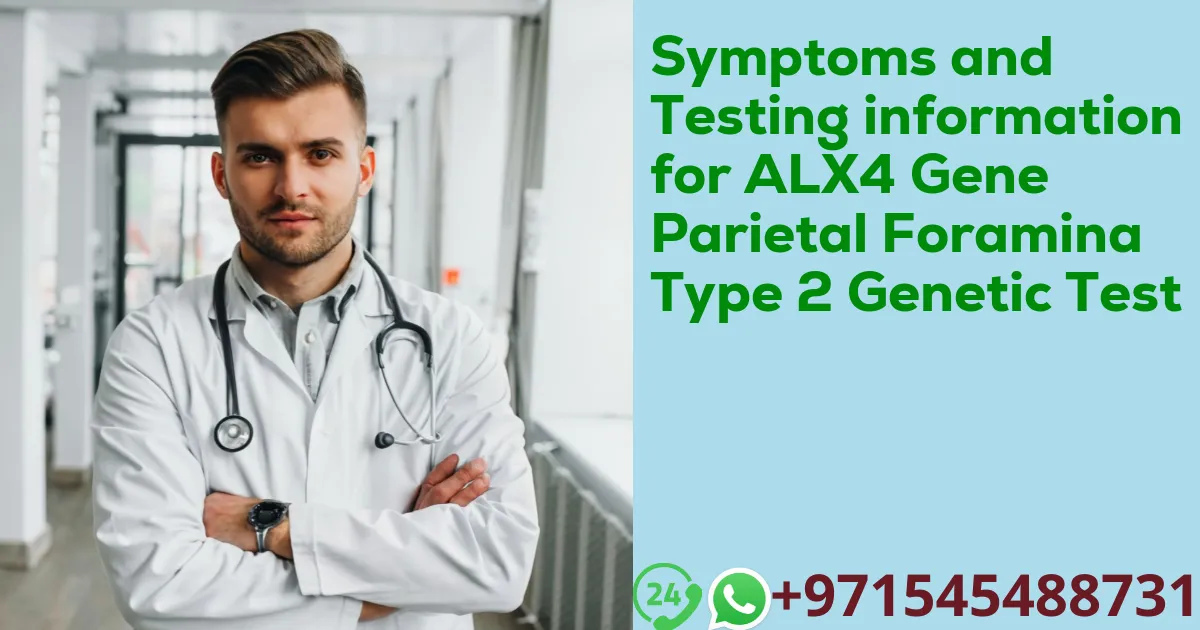 Symptoms and Testing information for ALX4 Gene Parietal Foramina Type 2 Genetic Test
