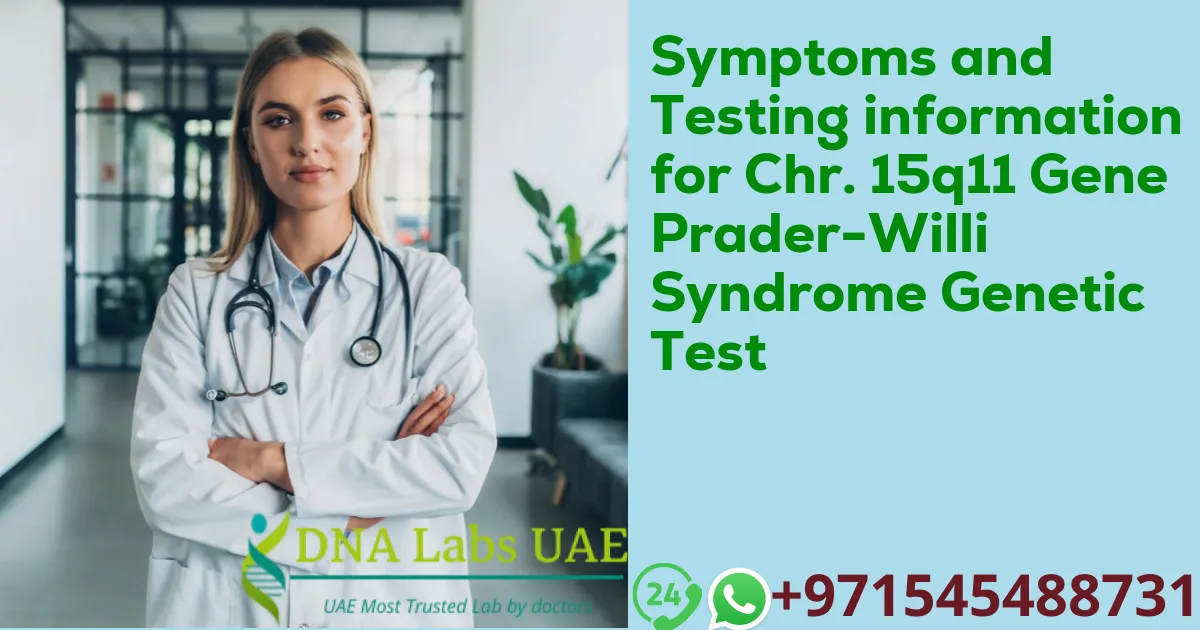 Symptoms and Testing information for Chr. 15q11 Gene Prader-Willi Syndrome Genetic Test