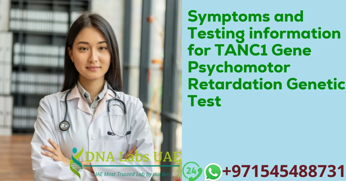 Symptoms and Testing information for TANC1 Gene Psychomotor Retardation Genetic Test