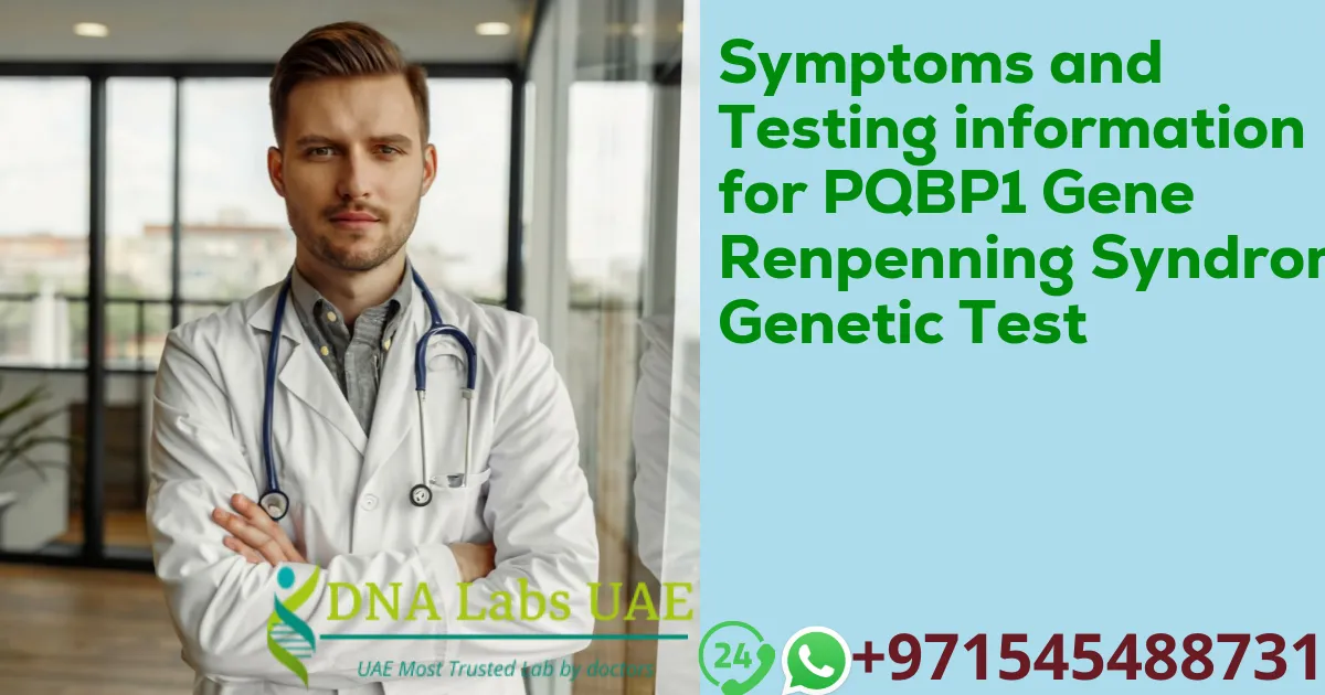 Symptoms and Testing information for PQBP1 Gene Renpenning Syndrome Genetic Test