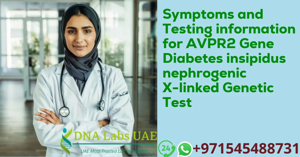 Symptoms and Testing information for AVPR2 Gene Diabetes insipidus nephrogenic X-linked Genetic Test