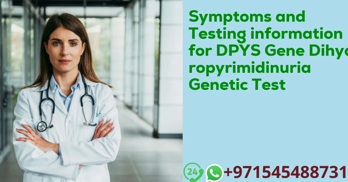 Symptoms and Testing information for DPYS Gene Dihydropyrimidinuria Genetic Test