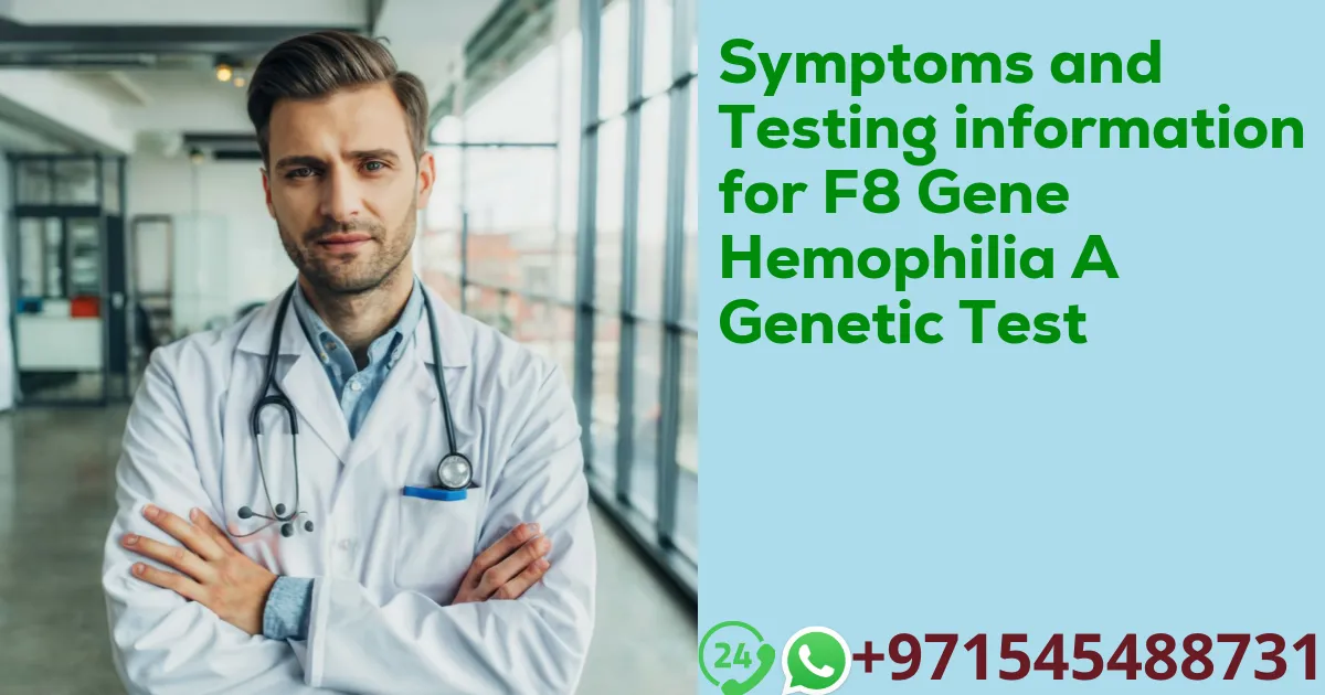 Symptoms and Testing information for F8 Gene Hemophilia A Genetic Test