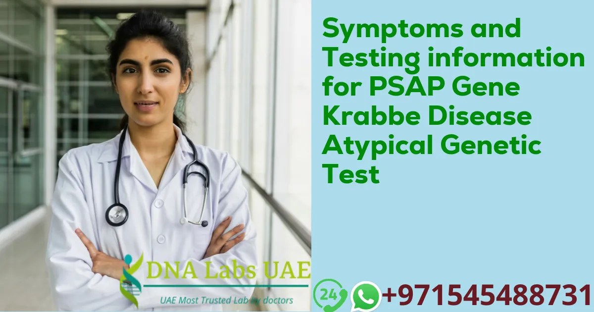Symptoms and Testing information for PSAP Gene Krabbe Disease Atypical Genetic Test