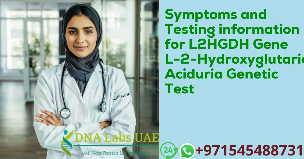Symptoms and Testing information for L2HGDH Gene L-2-Hydroxyglutaric Aciduria Genetic Test