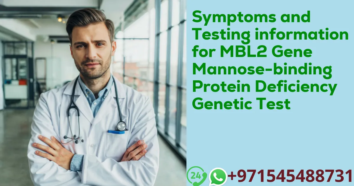 Symptoms and Testing information for MBL2 Gene Mannose-binding Protein Deficiency Genetic Test