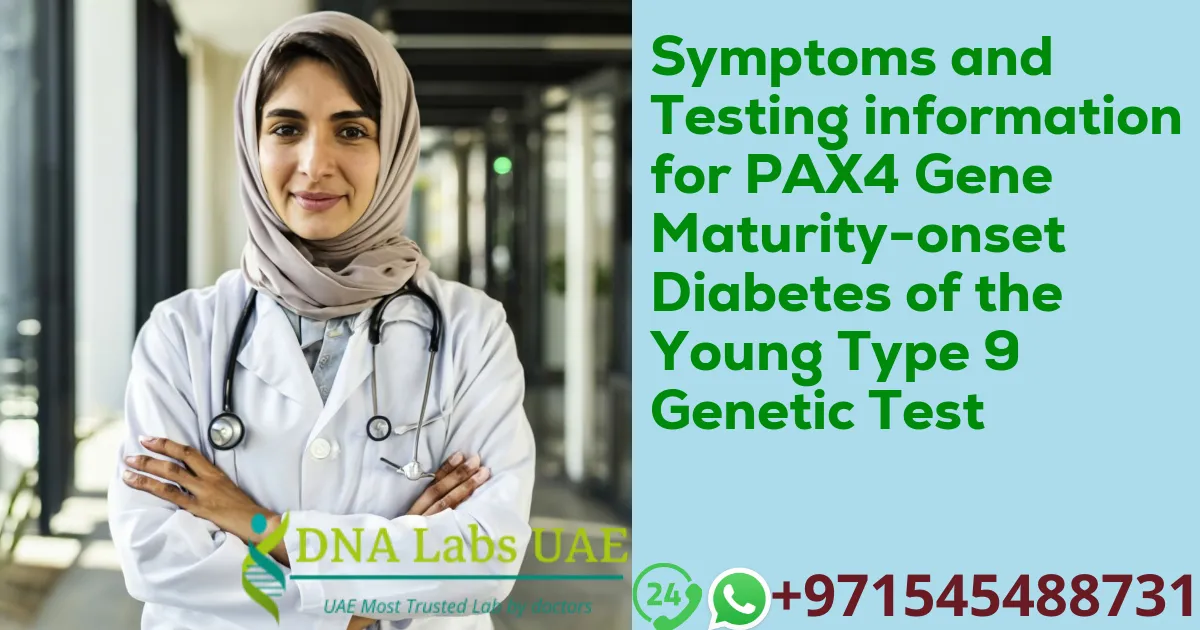 Symptoms and Testing information for PAX4 Gene Maturity-onset Diabetes of the Young Type 9 Genetic Test
