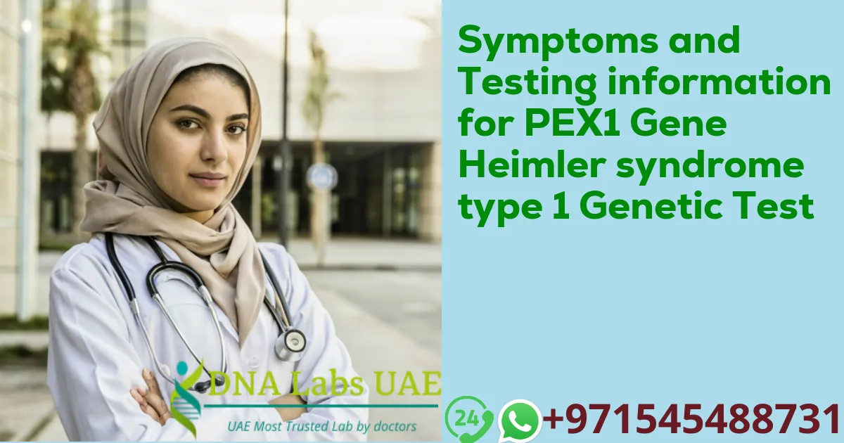 Symptoms and Testing information for PEX1 Gene Heimler syndrome type 1 Genetic Test