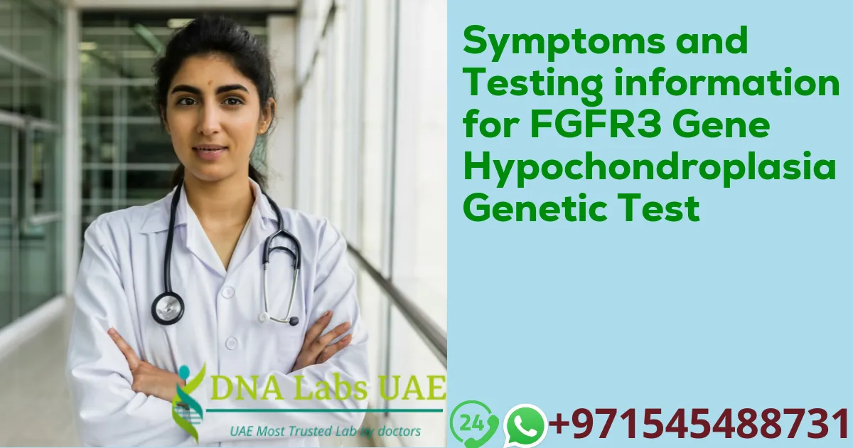 Symptoms and Testing information for FGFR3 Gene Hypochondroplasia Genetic Test