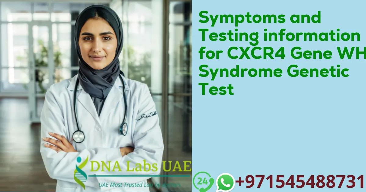 Symptoms and Testing information for CXCR4 Gene WHIM Syndrome Genetic Test