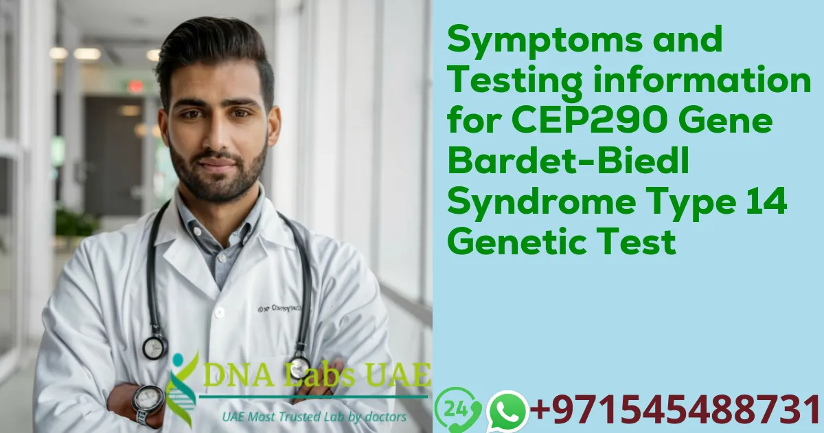 Symptoms and Testing information for CEP290 Gene Bardet-Biedl Syndrome Type 14 Genetic Test