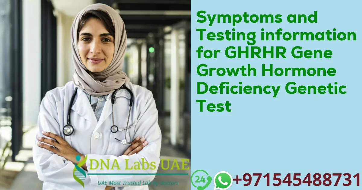 Symptoms and Testing information for GHRHR Gene Growth Hormone Deficiency Genetic Test