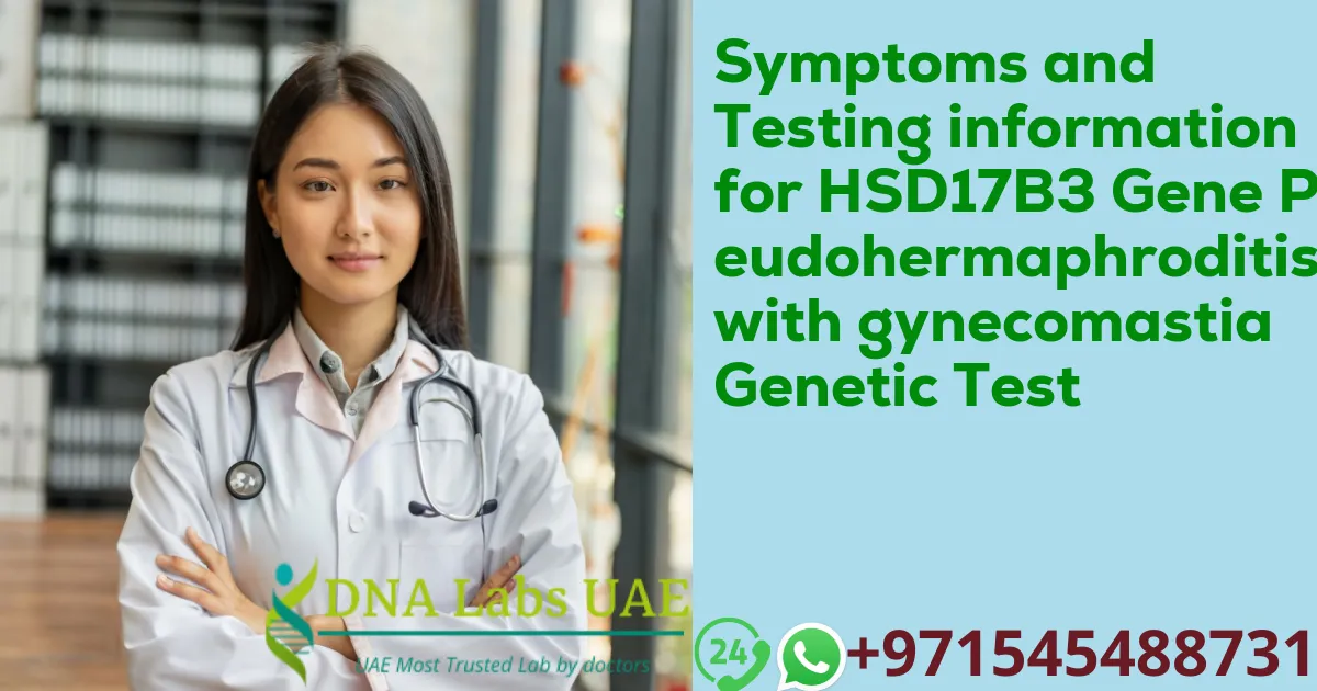 Symptoms and Testing information for HSD17B3 Gene Pseudohermaphroditism with gynecomastia Genetic Test