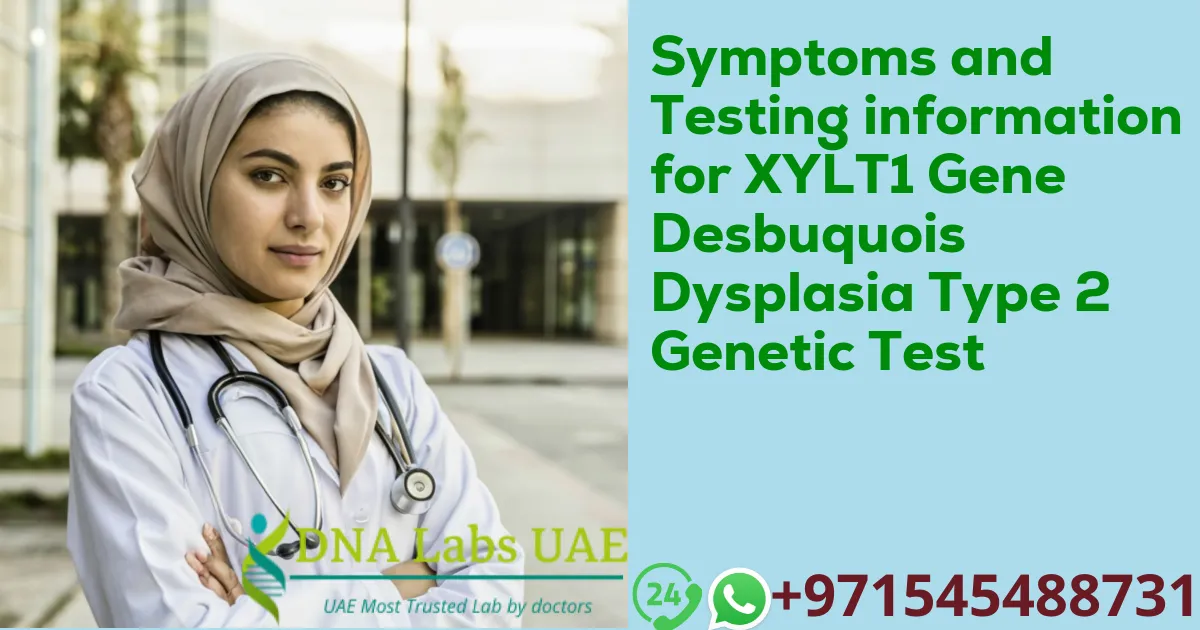 Symptoms and Testing information for XYLT1 Gene Desbuquois Dysplasia Type 2 Genetic Test