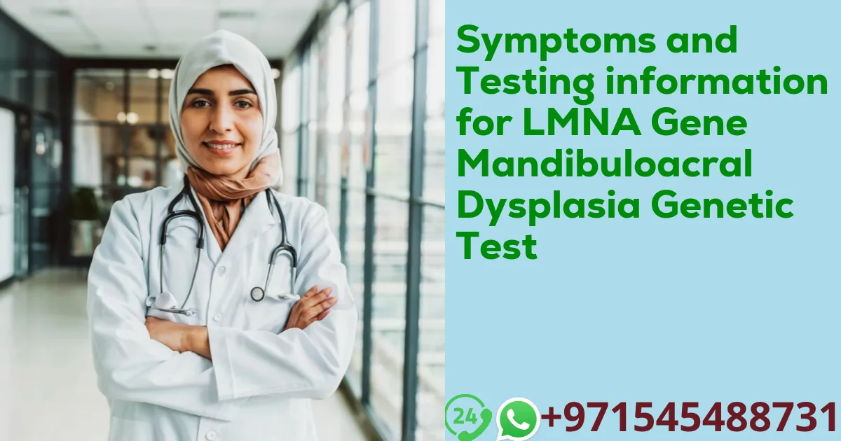 Symptoms and Testing information for LMNA Gene Mandibuloacral Dysplasia Genetic Test