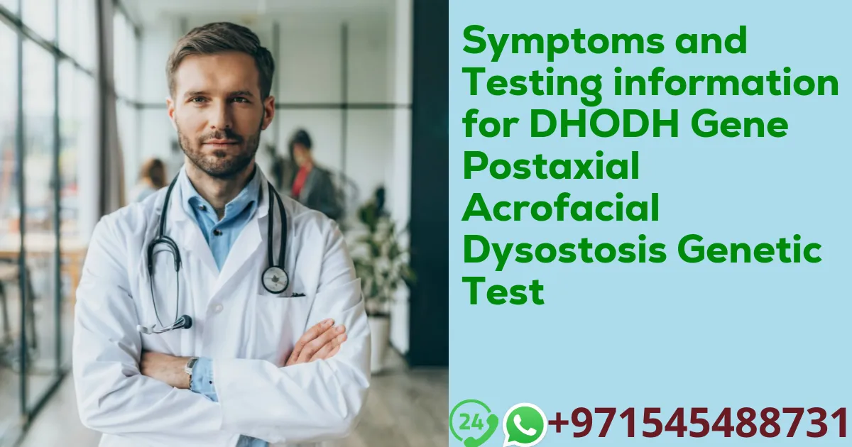 Symptoms and Testing information for DHODH Gene Postaxial Acrofacial Dysostosis Genetic Test