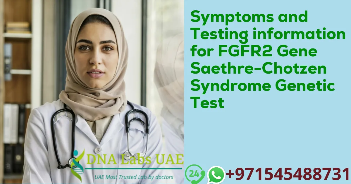 Symptoms and Testing information for FGFR2 Gene Saethre-Chotzen Syndrome Genetic Test
