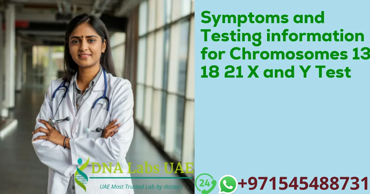Symptoms and Testing information for Chromosomes 13 18 21 X and Y Test