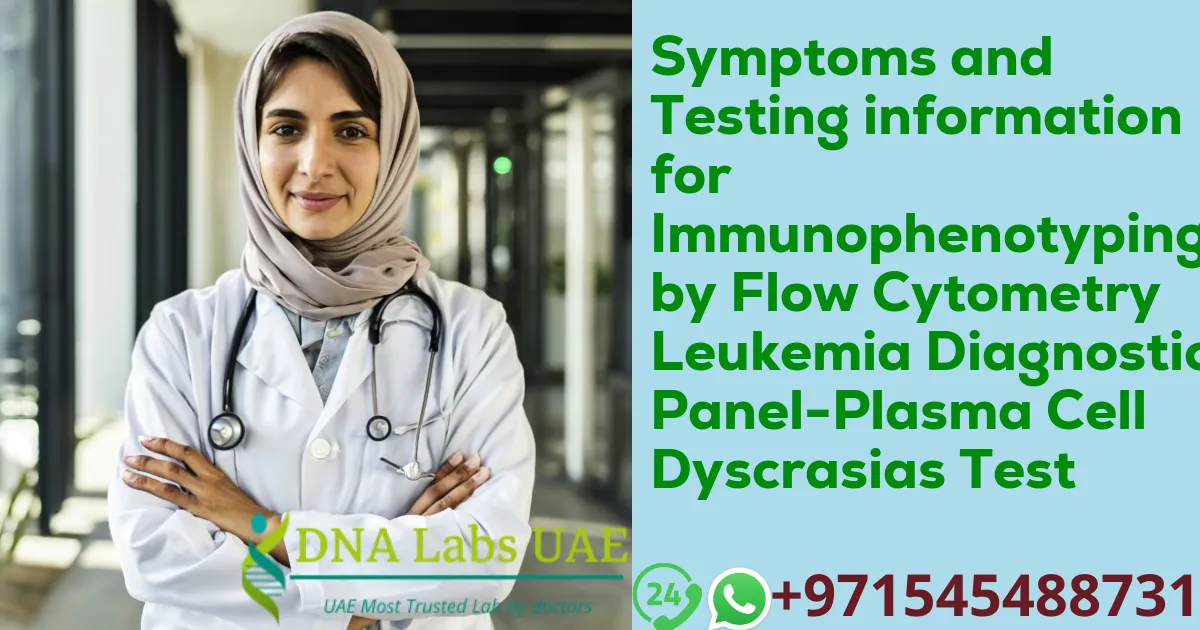 Symptoms and Testing information for Immunophenotyping by Flow Cytometry Leukemia Diagnostic Panel-Plasma Cell Dyscrasias Test