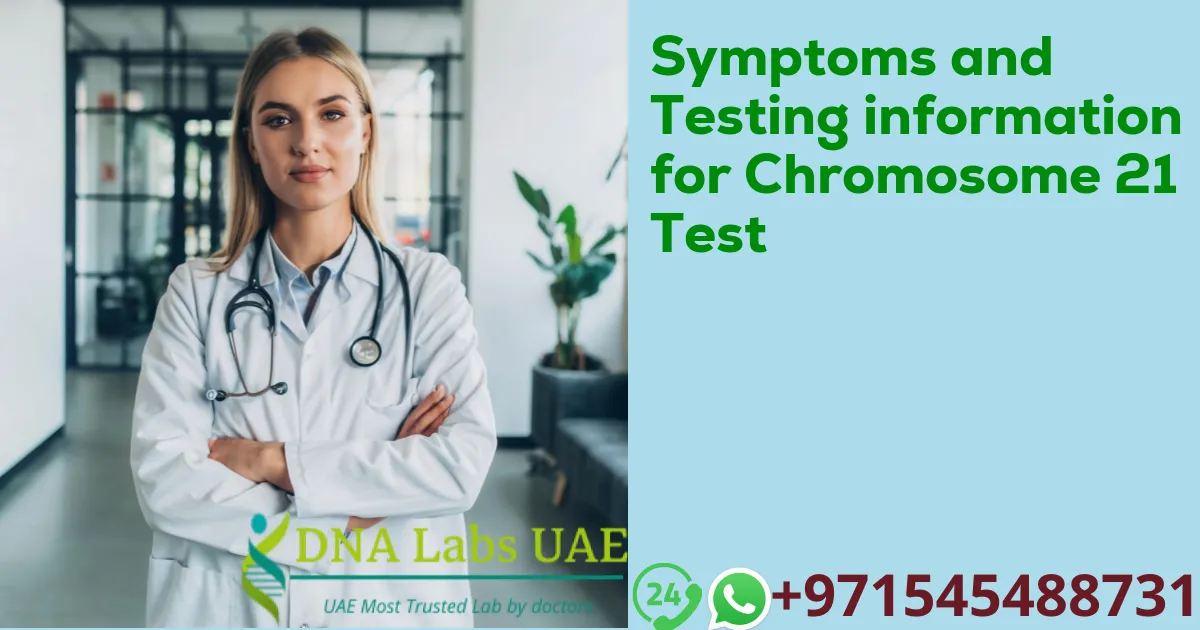 Symptoms and Testing information for Chromosome 21 Test