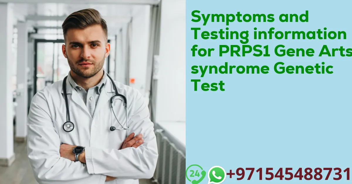 Symptoms and Testing information for PRPS1 Gene Arts syndrome Genetic Test