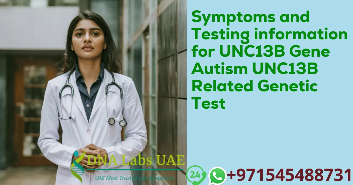 Symptoms and Testing information for UNC13B Gene Autism UNC13B Related Genetic Test