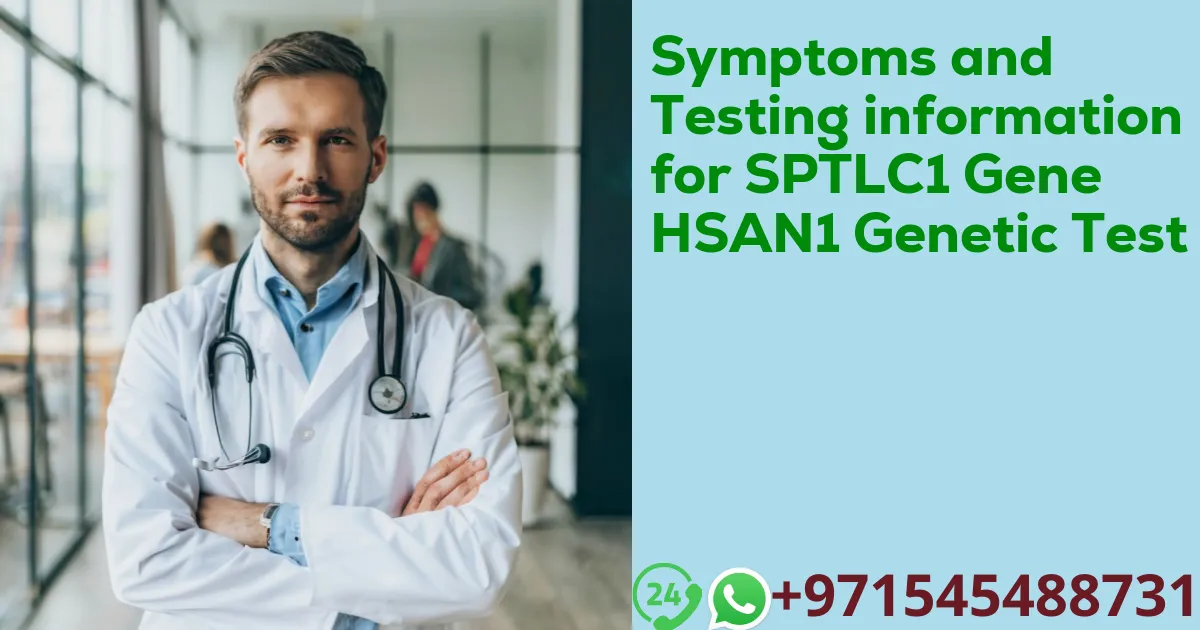 Symptoms and Testing information for SPTLC1 Gene HSAN1 Genetic Test